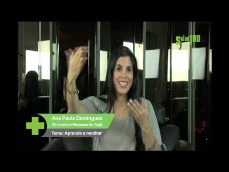 ¿Quieres aprender a meditar? Video chat con Ana Paula Dominguez