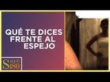 ¿Qué te dices cuando te miras al espejo? | Salud180