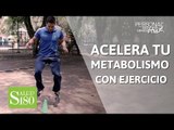 ¿Cómo acelerar tu metabolismo con 3 ejercicios fáciles de hacer? | Salud180