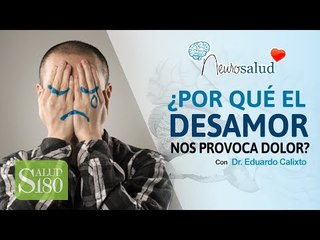 ¿Por qué el DESAMOR nos provoca DOLOR? | Salud180