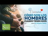 Cómo son los hombres cuando tienen hijos | Salud180
