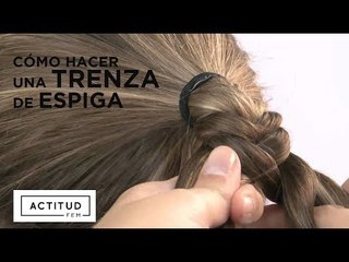 Cómo hacer una trenza en espiga | ActitudFEM