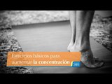 Ejercicios básicos para aumentar la concentración | Equilíbrate | Salud180