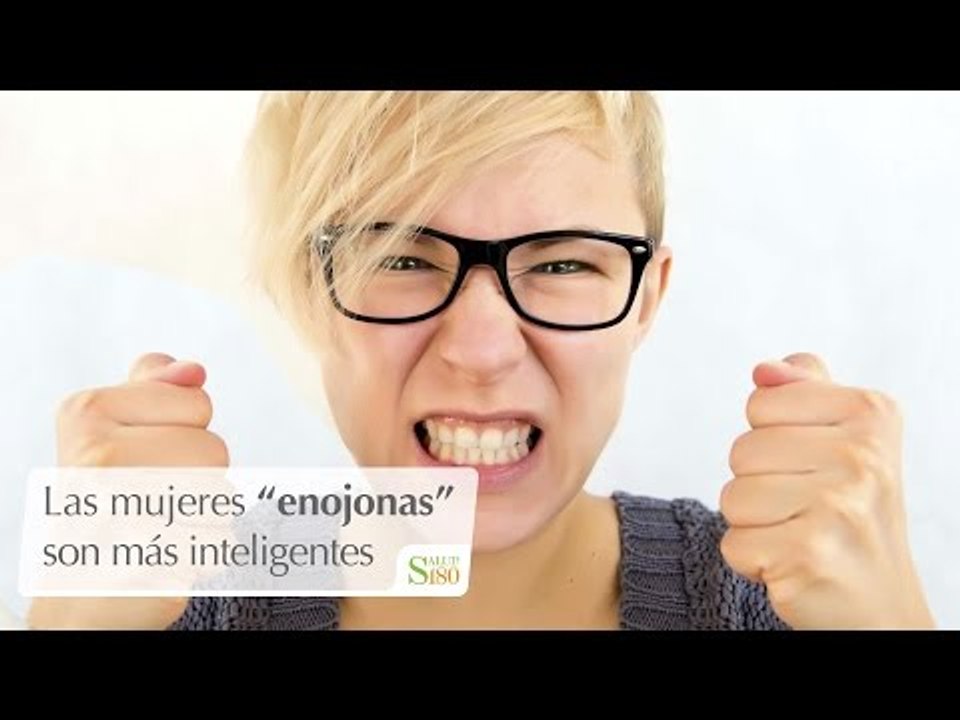 Las mujeres “enojonas” son más inteligentes | Salud180