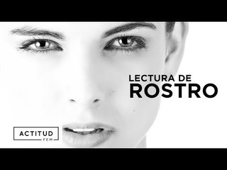 Parte 2 | Cómo leer un rostro | ActitudFEM