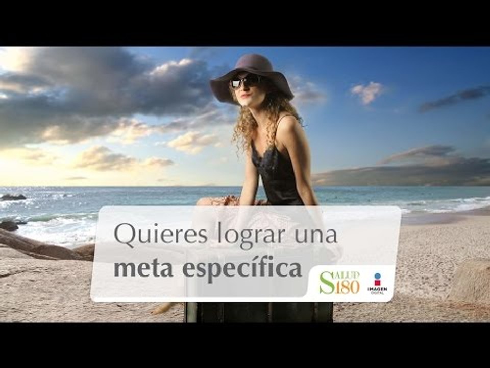 Quieres lograr una meta especifica | Ámate | Salud180