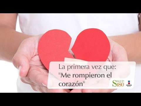 La primera vez que: te rompieron el corazón | Ámate | Salud180