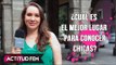 ¿Cuál es el mejor lugar para conocer chicas?  | ActitudFEM