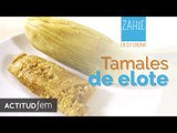 ¿Cómo preparar tamales? | ActitudFEM