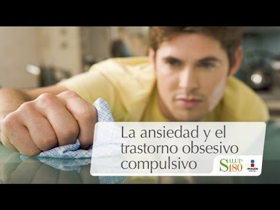 La ansiedad y el trastorno obsesivo compulsivo | Reflexiona | Salud180