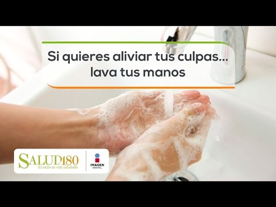 Si quieres aliviar tus culpas... lava tus manos | Salud180