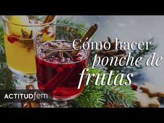 ¿Cómo hacer ponche de frutas? | ActitudFEM