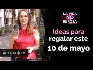 Ideas para regalar el día de las madres | ActitudFEM