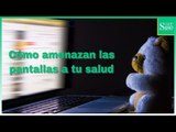 Cómo amenazan las pantallas a tu salud | Salud180