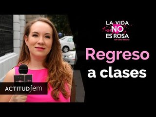 ¿Te acuerdas de tu primer día de clases? | ActitudFEM