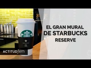 Mural Starbucks Reserve México | ActitudFEM