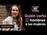 ¿Quién corta más, hombres o mujeres? | ActitudFEM