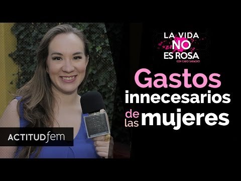 Los gastos innecesarios que hacemos todas las mujeres | ActitudFem