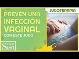 Jugo para prevenir las infecciones vaginales | Salud 180