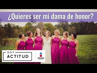 ¿Quieres ser mi dama de honor? | ActitudFEM