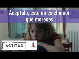 Acéptalo, este no es el amor que mereces  | ActitudFEM