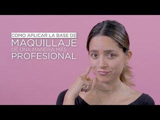 Como aplicar una base de maquillaje profesional | Soy Actitud