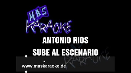 SUBE AL ESCENARIO - Antonio Ríos (karaoke)