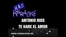 TE HARE EL AMOR - Antonio Ríos (karaoke)