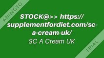 STOCK@>> https://supplementfordiet.com/sc-a-cream-uk/