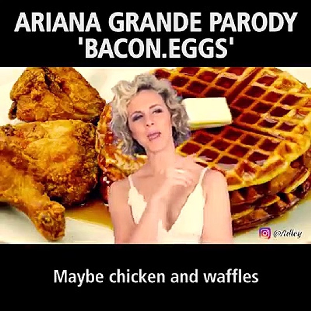 Bacon. Eggs.(Ariana Grande Parody)