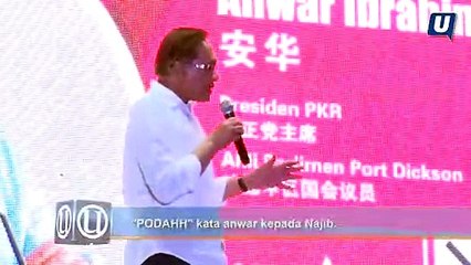 "PODAHH" kata anwar kepada Najib.