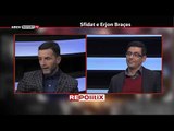 REPORT TV, REPOLITIX - SFIDAT E ERJON BRACES - PJESA E PARE