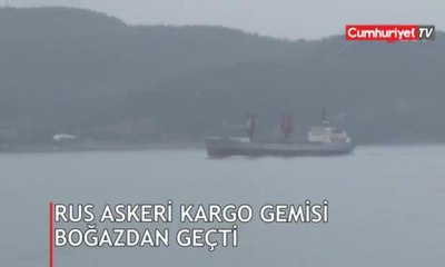 Rus askeri kargo gemisi boğazdan geçti