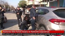 Adana'da 500 Polisle Asayiş ve Narkotik Uygulaması