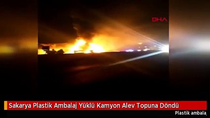 Sakarya Plastik Ambalaj Yüklü Kamyon Alev Topuna Döndü