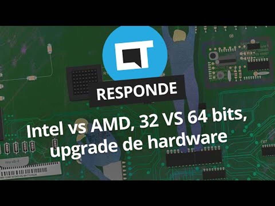 Intel vs AMD, 32 vs 64 bits, upgrade de hardware [CT Responde]
