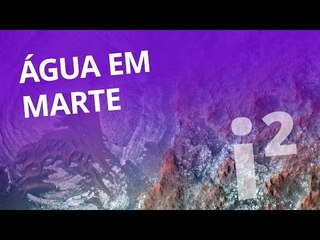 Água em Marte (#10 pt. 1) [Inovação ²]