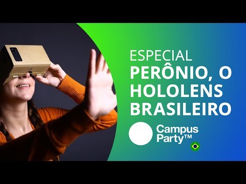 Perônio: o Hololens BR que funde realidade aumentada com virtual [Especial | Campus Party 2016]