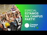 Estamos na Campus Party Brasil 2016! [Especial | Campus Party 2016]