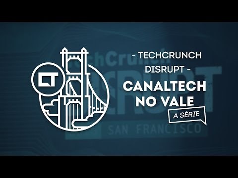 Participamos do maior evento de empreendedorismo do mundo [Techcrunch Disrupt | Canaltech no Vale]
