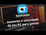 Dica básica para aumentar a velocidade do seu PC para games [CT Responde]