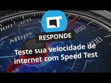 Teste de velocidade: como saber se sua internet está rápida o suficiente? [CT Responde]