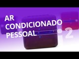 Ar-condicionado pessoal e portátil [Inovação ²]