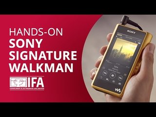Sony Signature Walkman Série WM1: a reedição de luxo [Hands-on IFA 2016]