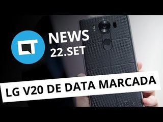 LG V20 no mercado, CPBR10, Fotos do Moto M, Mais proteção no WhatsApp [CT News]