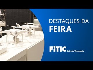 Drones, robótica e realidade virtual: os destaques da FITIC
