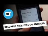 Como recuperar fotos e arquivos apagados do seu dispositivo Android