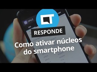 Como ativar núcleos parados do smartphone? [CT Responde]