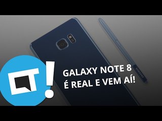 Galaxy Note 8 é real e vem aí! [Plantão CT]