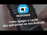 O que muda ao limpar o cache dos apps [CT Responde]